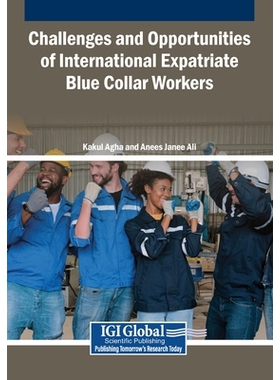 预订 Challenges and Opportunities of International Expatriate Blue Collar Workers 国际外派蓝领工人的挑战与机遇: 97983373