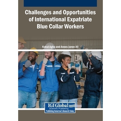 预订 Challenges and Opportunities of International Expatriate Blue Collar Workers 国际外派蓝领工人的挑战与机遇: 97983373