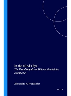 预订 In the Mind’s Eye: The Visual Impulse in Diderot, Baudelaire and Ruskin 在心目中：狄德罗、波德莱尔和罗斯金的视觉冲