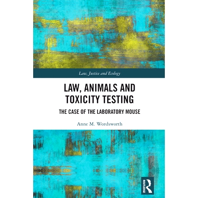 预订 Law, Animals and Toxicity Testing: The Case of the Laboratory Mouse 法律、动物与毒性测试：实验室老鼠案例: 978103264