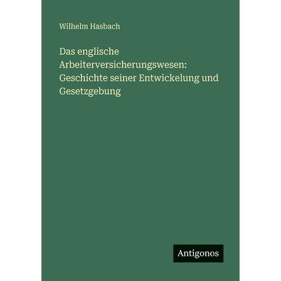 预订 Das englische Arbeiterversicherungswesen: Geschichte seiner Entwickelung und Gesetzgebung: 9783563963746