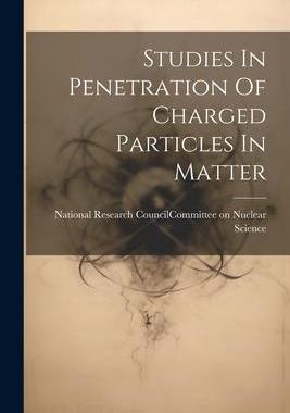 [预订]Studies In Penetration Of Charged Particles In Matter 9781021365323