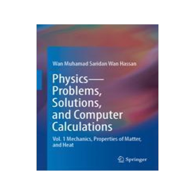 [预订]Physics--Problems, Solutions, and Computer Calculations: Vol. 1 Mechanics, Properties of Matter, and 9783031426773