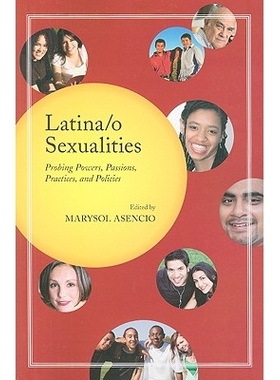预订 Latina/o Sexualities: Probing Powers, Passions, Practices, and Policies: 9780813546001