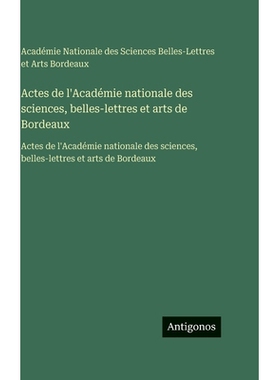 预订 Actes de l’Académie nationale des sciences, belles-lettres et arts de Bordeaux: Actes de l’Académie nationale d