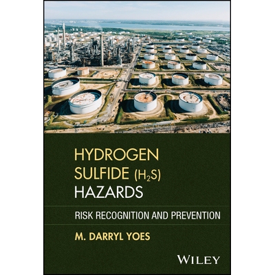 预订 Hydrogen Sulfide (H2S) Hazards Risk Recognition and Prevention 硫化氢（H₂S）危害：风险识别与预防 9781394376520