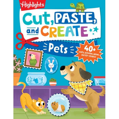 预订 Cut, Paste, and Create Pets: Highlights Activity Book for Kids 3-5 with Scissor Skills Practice, Puzzles, Crafts &