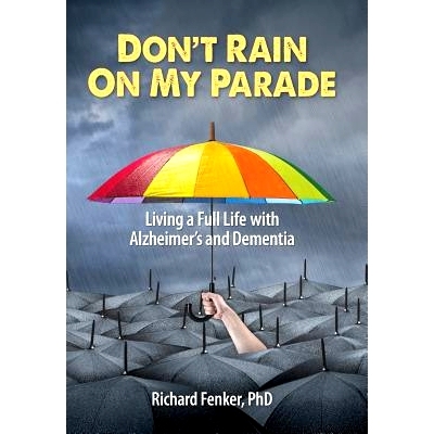 预订 Don’t Rain on My Parade: Living a Full Life with Alzheimer’s and Dementia: 9780989460040