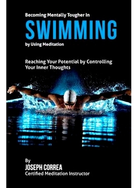 预订 Becoming Mentally Tougher In Swimming by Using Meditation: Reach Your Potential by Controlling Your Inner Thoughts:
