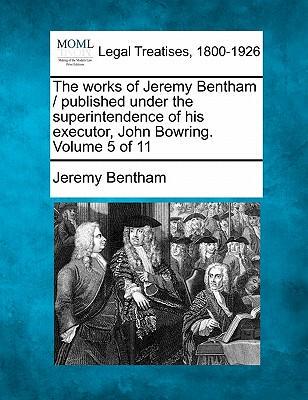 [预订]The works of Jeremy Bentham / published under the superintendence of his executor, John Bowring. Vol 9781240189823