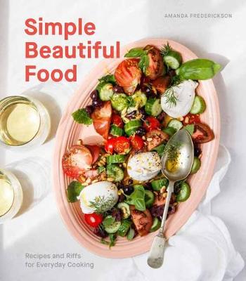 【预订】Simple Beautiful Food: Recipes and Riffs for Everyday Cooking [a Cookbook]