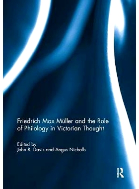 预订 Friedrich Max Müller and the Role of Philology in Victorian Thought 弗里德里希·马克斯·穆勒和语言学在维多利亚时代