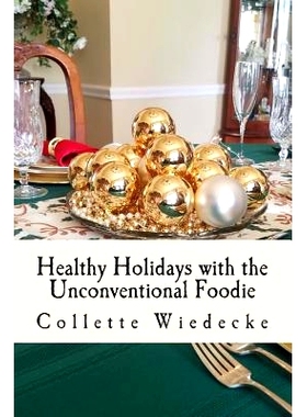 预订 Healthy Holidays: With The Unconventional Foodie: 9781979462136