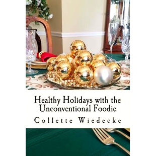 预订 Healthy Holidays: With The Unconventional Foodie: 9781979462136