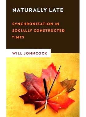 预订 Naturally Late: Synchronization in Socially Constructed Times 自然迟到:社会建构时代的同步: 9781786611932
