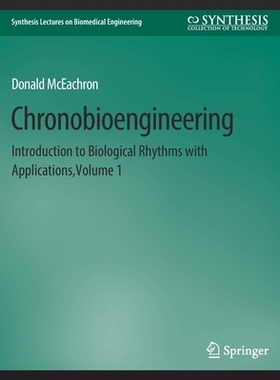 预订 Chronobioengineering: Introduction to Biological Rhythms with Applications, Volume 1