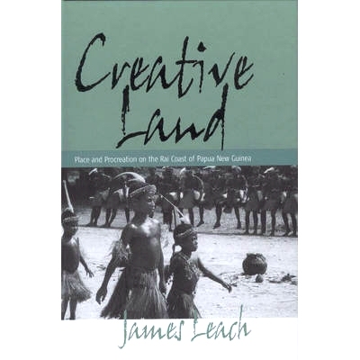 预订 CREATIVE LAND: PLACE AND PROCREATION ON THE RAI COAST OF PAPUA NEW GUINEA: 9781571815569