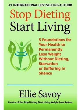 预订 S* Dieting Start Living: 5 Foundations for Your Health to Permanently Lose Weight Without Dieting, Starvation or