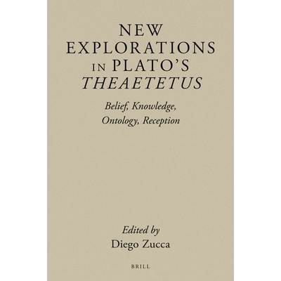 预订 New Explorations in Plato’s Theaetetus: Belief, Knowledge, Ontology, Reception 柏拉图的新探索：信仰、知识、本体论