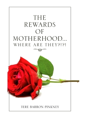 预订 The Rewards of Motherhood... Where Are They?!?!: 9781664213739