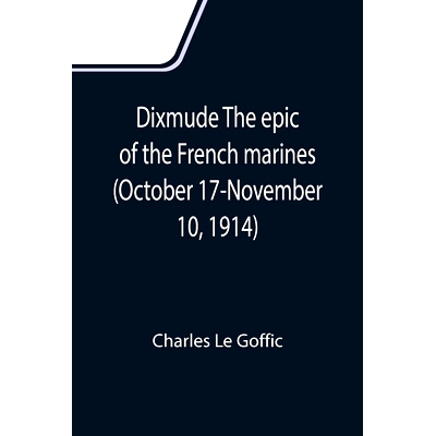 预订 Dixmude The epic of the French marines (October 17-November 10, 1914): 9789355110800