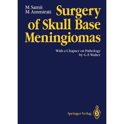 Surgery of Skull Base Meningiomas: With a Chapter on Pathology by G. F. Walter: 9783642766190