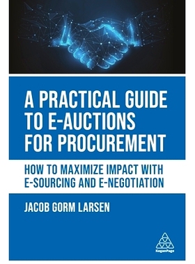 预订 A Practical Guide to E-Auctions for Procurement: How to Maximize Impact with E-Sourcing and E-Negotiation: 97813986