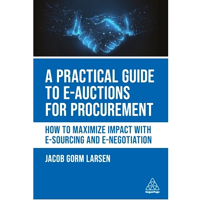 预订 A Practical Guide to E-Auctions for Procurement: How to Maximize Impact with E-Sourcing and E-Negotiation: 97813986