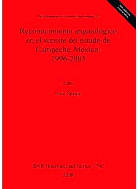 预订 Reconocimiento arqueológico en el sureste del estado de Campeche, México: 1996-2005 墨西哥坎佩切州东南部考古勘察