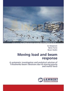 预订 Moving Load and Beam Response: A systematic investigation and analytical solution of Timoshenko beam vibrations due