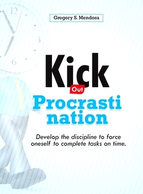 预订 Kick out Procrastination: Develop the discipline to force oneself to complete tasks on time.: 9798858692935