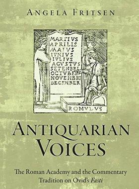 [预订]Antiquarian Voices: The Roman Academy and the Commentary Tradition on Ovid’s Fasti 9780814252123
