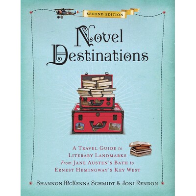 预订 Novel Destinations, Second Edition: A Travel Guide to Literary Landmarks from Jane Austen’s Bath to Ernest Hemingw