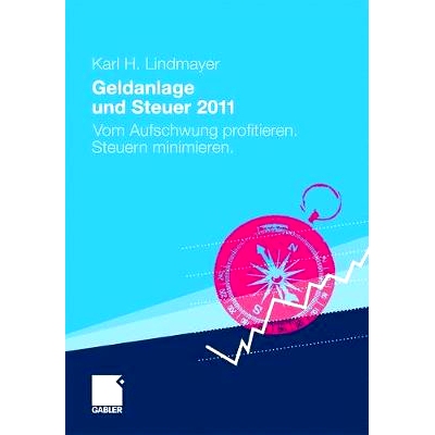 预订 Geldanlage und Steuer 2011: Vom Aufschwung profitieren. Steuern minimieren.: 9783834926326