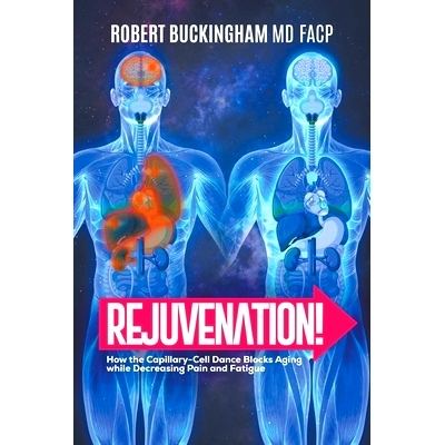 预订 Rejuvenation!: How the Capillary-Cell Dance Blocks Aging while Decreasing Pain and Fatigue