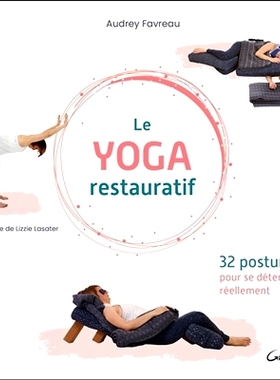 预订 Le yoga restauratif : 32 postures pour se détendre réellement 恢复性瑜伽：32 个真正放松的姿势: 9782733915271