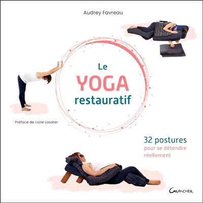 预订 Le yoga restauratif : 32 postures pour se détendre réellement 恢复性瑜伽：32 个真正放松的姿势: 9782733915271