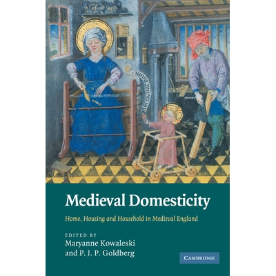 预订 Medieval Domesticity: Home, Housing and Household in Medieval England 中世纪家庭生活：中世纪英格兰的家，家居与家庭: