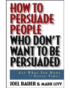 【预订】How To Persuade People Who Don’T Want To Be Persuaded