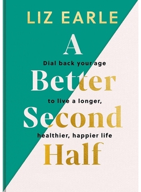 预订 A Better Second Half: Dial Back Your Age to Live a Longer, Healthier, Happier Life 更好的下半场：延缓衰老，活得更长