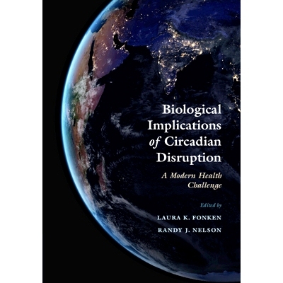 预订 Biological Implications of Circadian Disruption: A Modern Health Challenge 昼夜节律紊乱的生物学意义：现代健康挑战:
