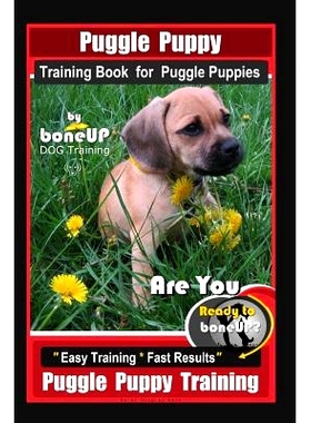 预订 Puggle Puppy Training Book for Puggle Puppies By BoneUP DOG Training: Are You Ready to Bone Up? Easy Training * Fas