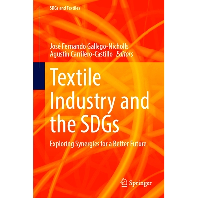 预订 Textile Industry and the SDGs: Exploring Synergies for a Better Future 纺织工业与可持续发展目标：探索协同效应、共创