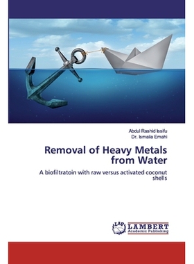 预订 Removal of Heavy Metals from Water: A biofiltratoin with raw versus activated coconut shells: 9786200530905