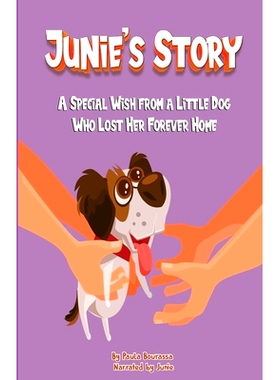 预订 Junie’s Story: A Special Wish From a Little Dog Who Lost Her Forever Home: 9780999319789