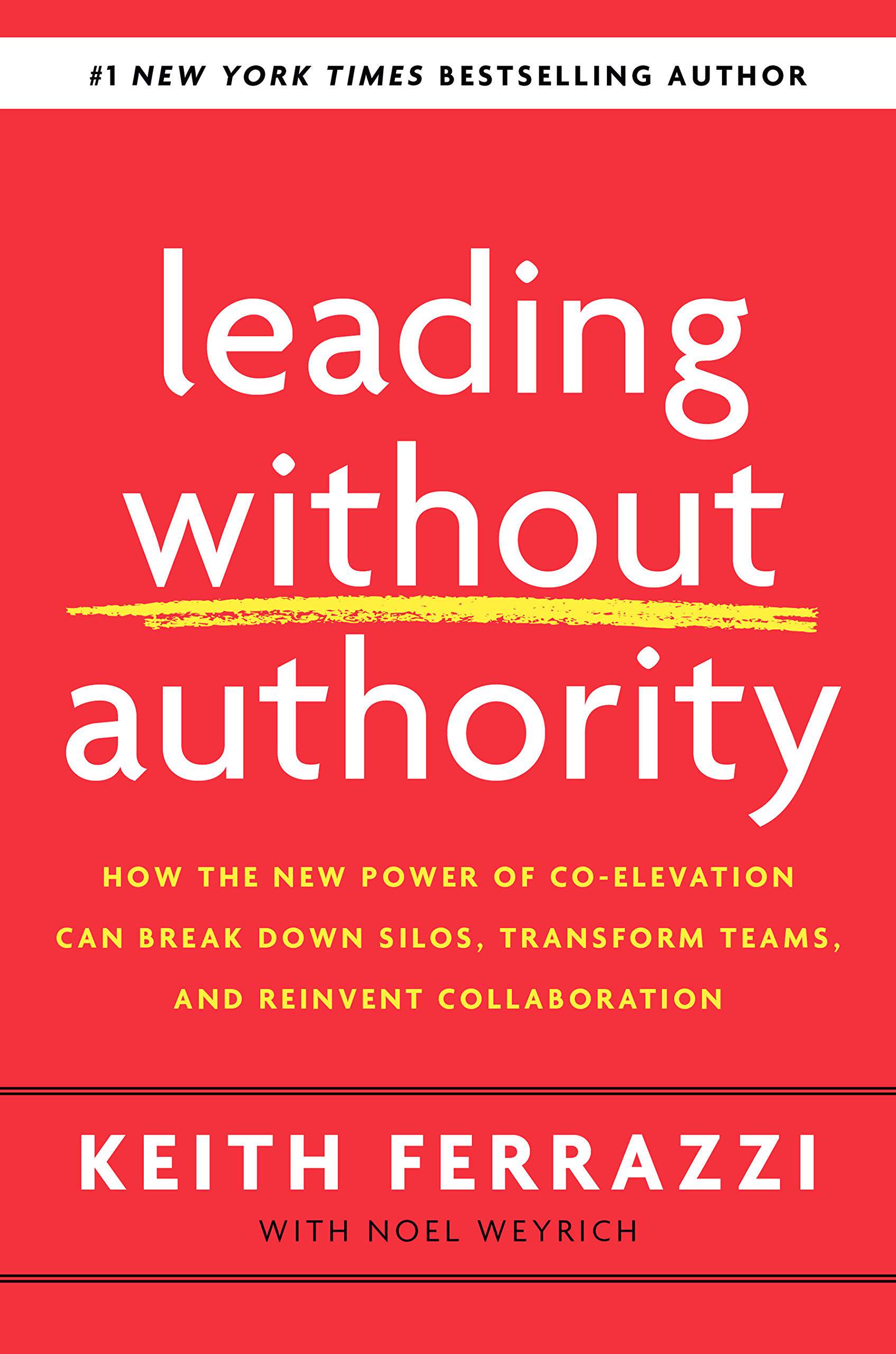 现货英文原版 非权力领导 Never Eat Alone作者 Keith Ferrazzi Leading Without Authority