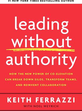 现货英文原版 非权力领导 Never Eat Alone作者 Keith Ferrazzi Leading Without Authority