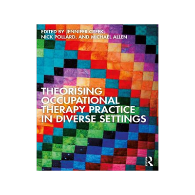 [预订]Theorising Occupational Therapy Practice in Diverse Settings 9780367860752