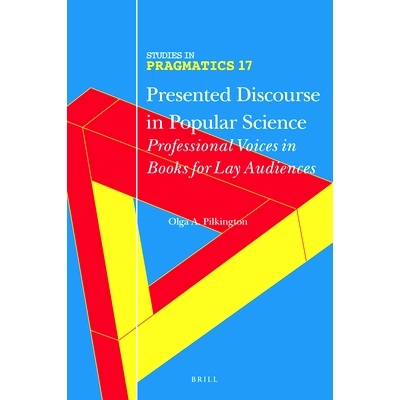预订 Presented Discourse in Popular Science: Professional Voices in Books for Lay Audiences 大众科学中的话语：在书中为读