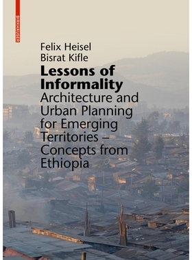 预订 Lessons of Informality: Architecture and Urban Planning for Emerging Territories. Concepts from Ethiopia 非正式的教